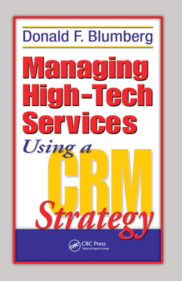 Managing High-Tech Services Using a Crm Strategy - Blumberg, Donald F