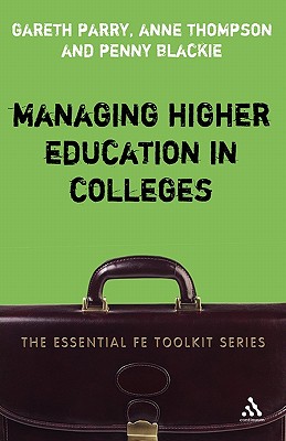 Managing Higher Education in Colleges - Parry, Gareth, and Blackie, Penny, and Thompson, Anne