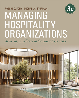 Managing Hospitality Organizations: Achieving Excellence in the Guest Experience - Ford, Robert C, and Sturman, Michael C