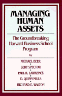 Managing Human Assets - Beer, Michael, and Walton, Richard E, B.S., M.S., D.B.A., and Mills, Daniel Quinn