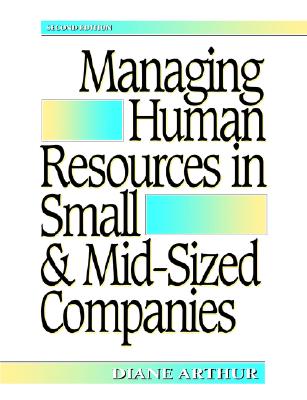 Managing Human Resources in Small & Mid-Sized Companies - Arthur, Diane