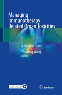 Managing Immunotherapy Related Organ Toxicities: A Practical Guide