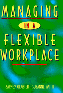 Managing in a Flexible Workplace - Olmsted, Barney, and Smith, Suzanne