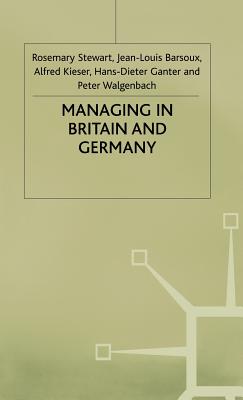 Managing in Britain and Germany - Barsoux, Jean-Louis, and Ganter, Hans-Dieter, and Kieser, Alfred