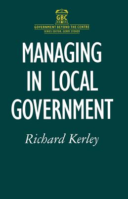 Managing in Local Government - Kerley, Richard