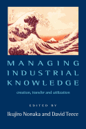 Managing Industrial Knowledge: New Perspectives on Knowledge-Based Firms