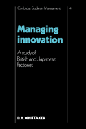 Managing Innovation: A Study of British and Japanese Factories