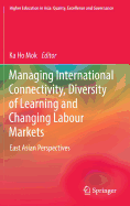 Managing International Connectivity, Diversity of Learning and Changing Labour Markets: East Asian Perspectives