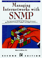 Managing Internetworks with SNMP: The Definitive Guide to the Simple Network Management Protocal, Snmpv2, Rmon, and Rmon2 - Miller, Mark A, and Atwood, Margaret