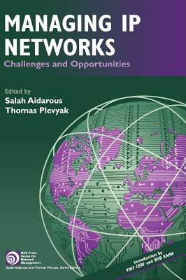 Managing IP Networks: Challenges and Opportunities - Aidarous, Salah (Editor), and Plevyak, Thomas (Editor)