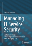 Managing IT Service Security: Methods and Recipes for User Organizations and Providers Along the Supply Chain