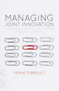 Managing Joint Innovation: How to Balance Trust and Control in Strategic Alliances