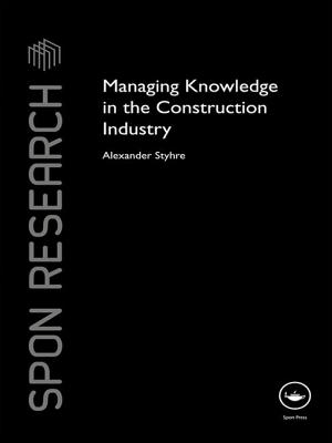 Managing Knowledge in the Construction Industry - Styhre, Alexander