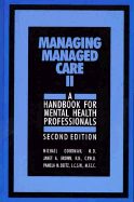 Managing Managed Care II: A Handbook for Mental Health Professionals