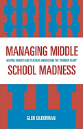 Managing Middle School Madness: Helping Parents and Teachers Understand the 'Wonder Years'