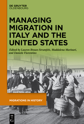 Managing Migration in Italy and the United States - Braun-Strumfels, Lauren (Editor), and Marinari, Maddalena (Editor), and Fiorentino, Daniele (Editor)