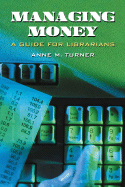 Managing Money: A Guide for Librarians