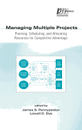 Managing Multiple Projects: Planning, Scheduling, and Allocating Resources for Competitive Advantage