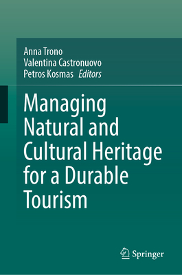 Managing Natural and Cultural Heritage for a Durable Tourism - Trono, Anna (Editor), and Castronuovo, Valentina (Editor), and Kosmas, Petros (Editor)