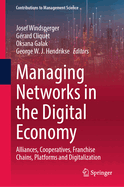 Managing Networks in the Digital Economy: Alliances, Cooperatives, Franchise Chains, Platforms and Digitalization