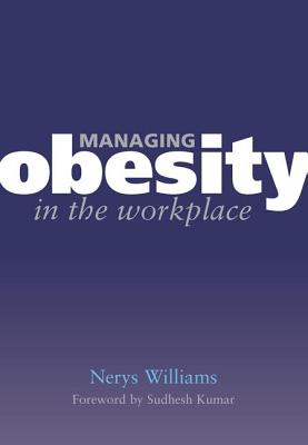 Managing Obesity in the Workplace: Turning Tyrants Into Tools in Health Practice, Book 3 - Williams, Nerys, and Cooper, Griselda