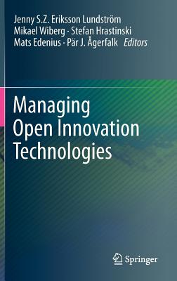 Managing Open Innovation Technologies - Eriksson Lundstrm, Jenny S. Z. (Editor), and Wiberg, Mikael (Editor), and Hrastinski, Stefan (Editor)