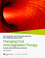 Managing Oral Anticoagulation Therapy: Clinical and Operational Guidelines - Ansell, Jack E, M.D. (Editor), and Oertel, Lynn B, MS, RN-C (Editor), and Wittkowsky, Ann K, PharmD (Editor)