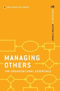 Managing Others: The Organisational Essentials: Your guide to getting it right