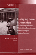 Managing Parent Partnerships: Maximizing Influence, Minimizing Interference, and Focusing on Student Success: New Directions for Student Services, Number 122