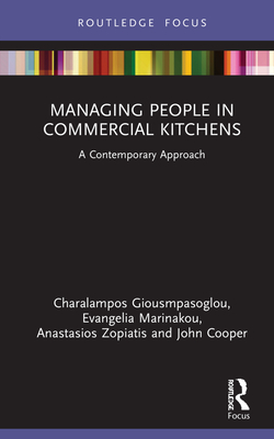 Managing People in Commercial Kitchens: A Contemporary Approach - Giousmpasoglou, Charalampos, and Marinakou, Evangelia, and Zopiatis, Anastasios