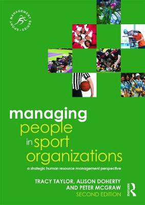 Managing People in Sport Organizations: A Strategic Human Resource Management Perspective - Taylor, Tracy, and Doherty, Alison, and McGraw, Peter