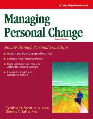 Managing Personal Change (Revised) - Scott, Cynthia, Ph.D., M.P.H., and Jaffe, Dennis, Ph.D.