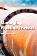 Managing Pipeline Threats: Principles and methods of pipeline protection and safety assurance