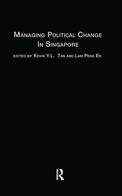 Managing Political Change in Singapore: The Elected Presidency - Er, Lam Peng (Editor), and Tan, Kevin (Editor)