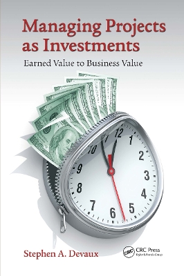 Managing Projects as Investments: Earned Value to Business Value - Devaux, Stephen A.