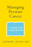 Managing Prostate Cancer: A Guide for Living Better