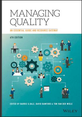 Managing Quality: An Essential Guide and Resource Gateway - Dale, Barrie G. (Editor), and Bamford, David (Editor), and van der Wiele, Ton (Editor)