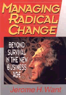 Managing Radical Change: Beyond Survival in the New Business Age