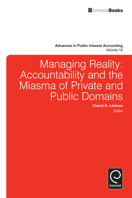 Managing Reality: Accountability and the Miasma of Private and Public Domains - Lehman, Cheryl R. (Series edited by)