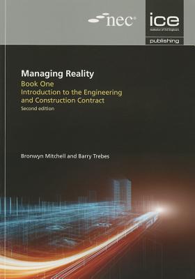 Managing Reality, Second edition. Book 1: Introduction to the Engineering and Construction Contract - Trebes, Barry, and Mitchell, Bronwyn