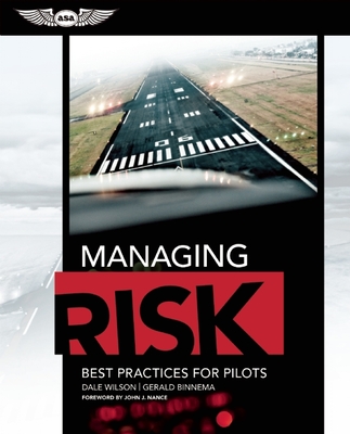 Managing Risk: Best Practices for Pilots - Wilson, Dale, and Binnema, Gerald, and Nance, John J (Foreword by)