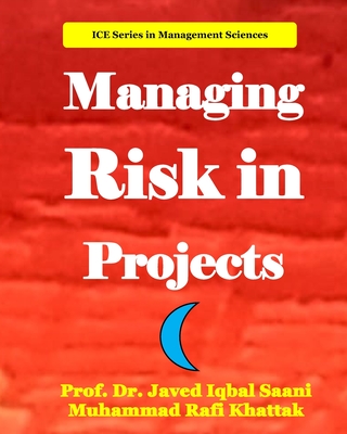 Managing Risk in Projects - Khattak, Muhammad Rafi, and Saani, Javed Iqbal