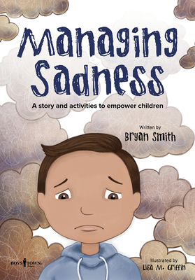 Managing Sadness: A Story and Activities to Empower Children - Smith, Bryan