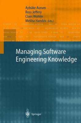 Managing Software Engineering Knowledge - Aurum, Aybke (Editor), and Jeffery, Ross (Editor), and Wohlin, Claes (Editor)