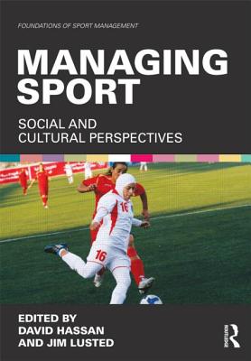 Managing Sport: Social and Cultural Perspectives - Hassan, David (Editor), and Lusted, Jim (Editor)