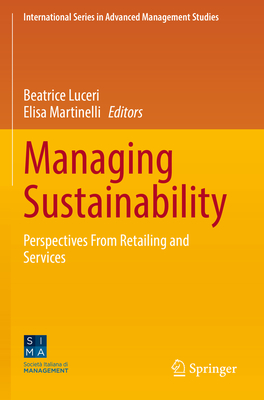 Managing Sustainability: Perspectives From Retailing and Services - Luceri, Beatrice (Editor), and Martinelli, Elisa (Editor)