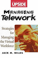 Managing Telework: Strategies for Managing the Virtual Workforce