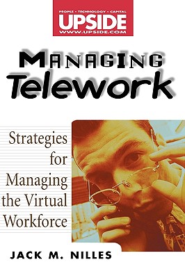 Managing Telework: Strategies for Managing the Virtual Workforce - Nilles, Jack M
