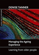 Managing the Ageing Experience: Learning from Older People