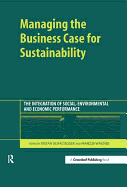 Managing the Business Case for Sustainability: The Integration of Social, Environmental and Economic Performance